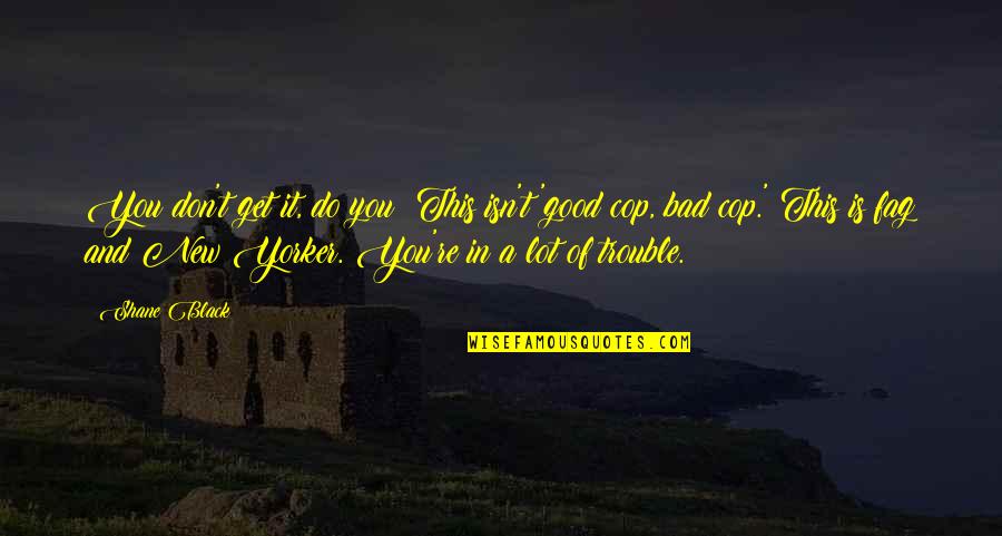 Lose Battle But Win War Quotes By Shane Black: You don't get it, do you? This isn't Lose Battle But Win War Quotes By Shane Black: You don't get it, do you? This isn't