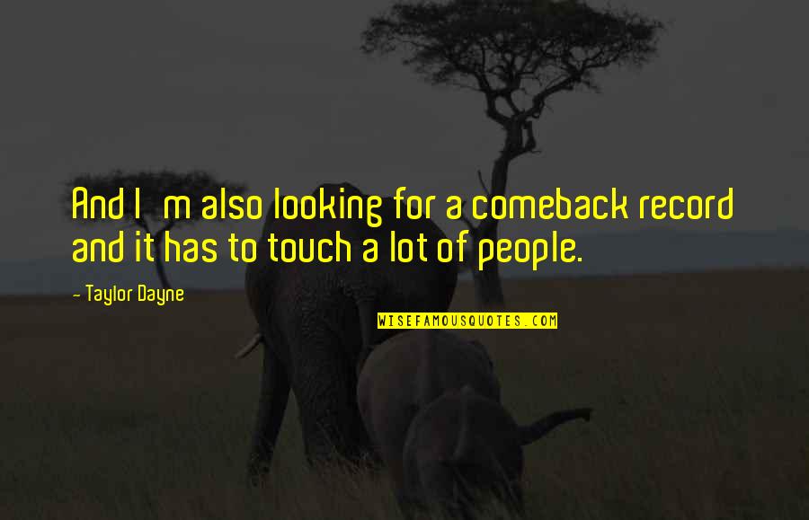 Lose Battle But Win War Quotes By Taylor Dayne: And I'm also looking for a comeback record