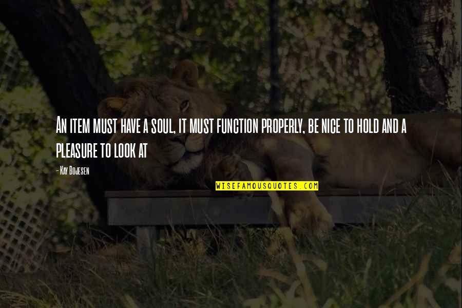 Lose Ground Quotes By Kay Bojesen: An item must have a soul, it must
