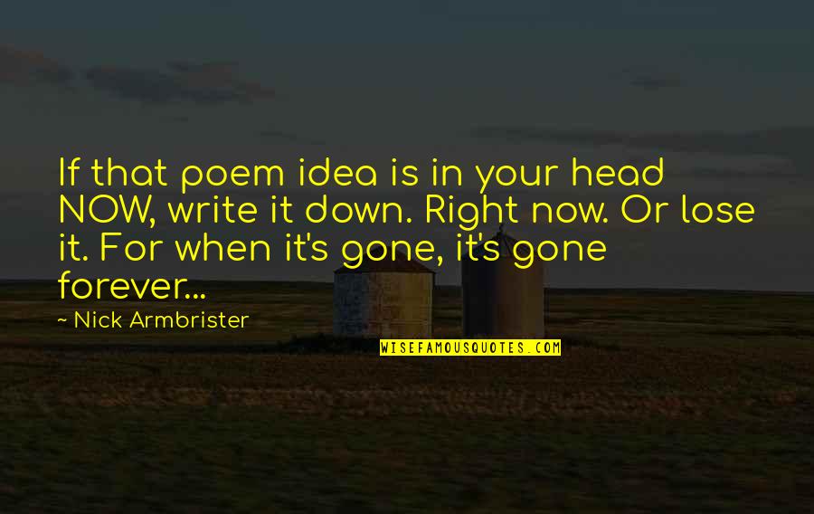 Lose Head Quotes By Nick Armbrister: If that poem idea is in your head
