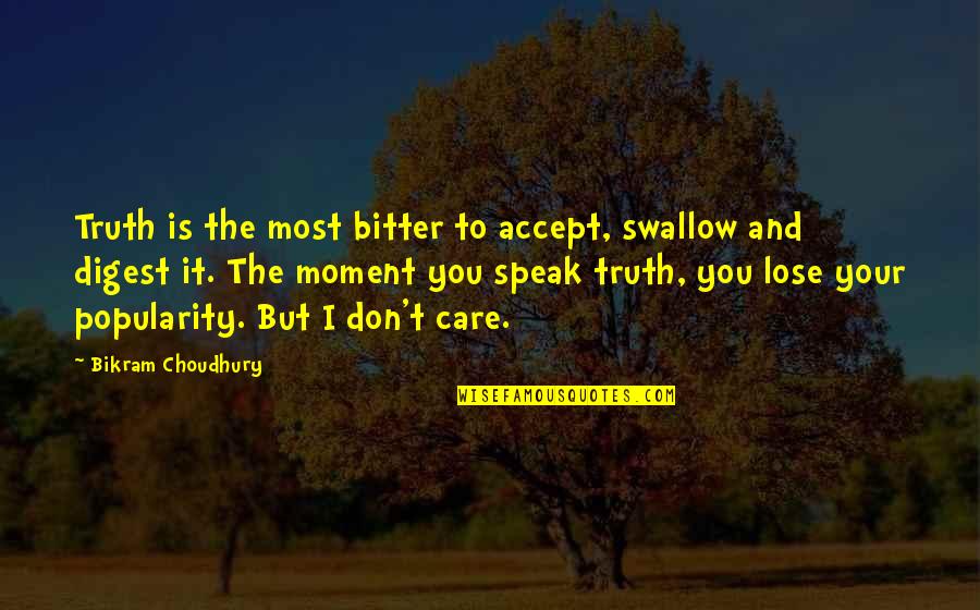 Lose It Quotes By Bikram Choudhury: Truth is the most bitter to accept, swallow