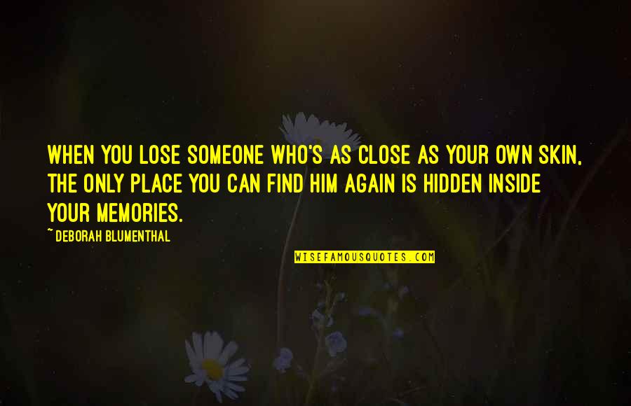 Lose Loss Quotes By Deborah Blumenthal: When you lose someone who's as close as
