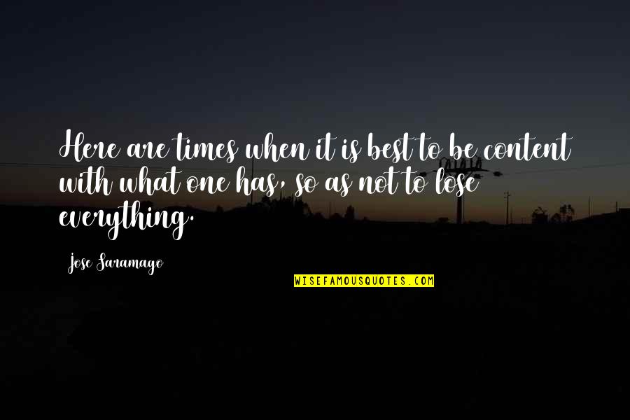 Lose Loss Quotes By Jose Saramago: Here are times when it is best to