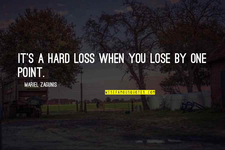 Lose Loss Quotes By Mariel Zagunis: It's a hard loss when you lose by