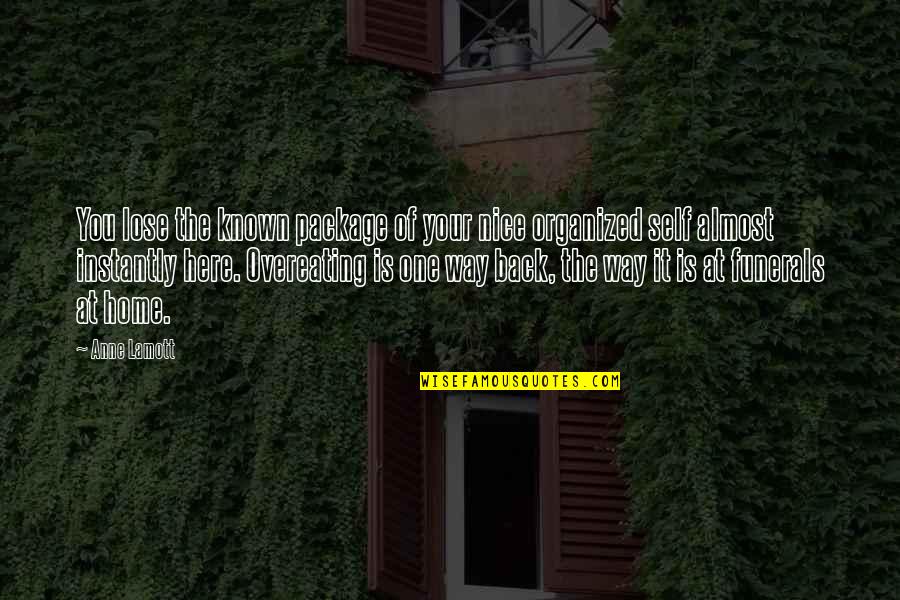 Lose One S Self Quotes By Anne Lamott: You lose the known package of your nice Lose One S Self Quotes By Anne Lamott: You lose the known package of your nice