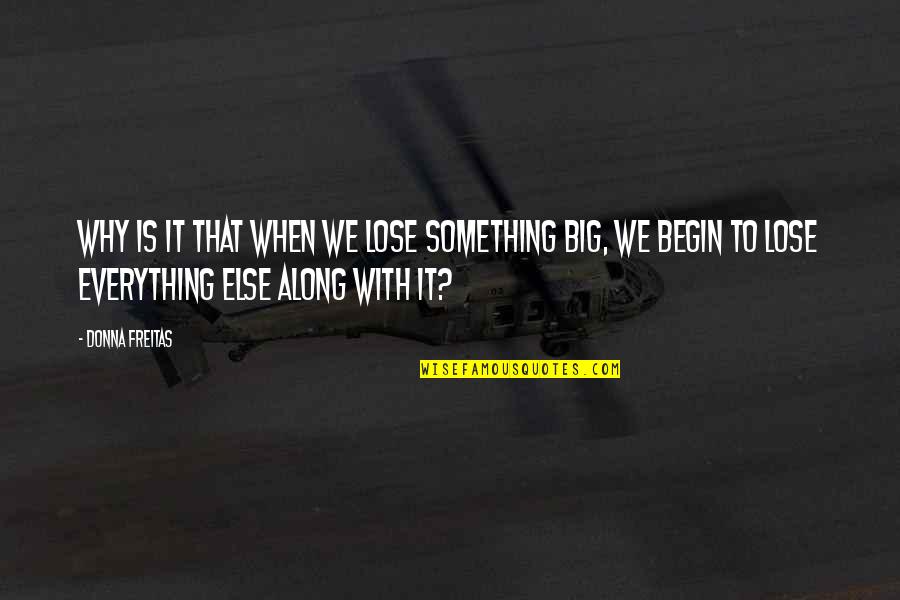 Lose Something Quotes By Donna Freitas: Why is it that when we lose something