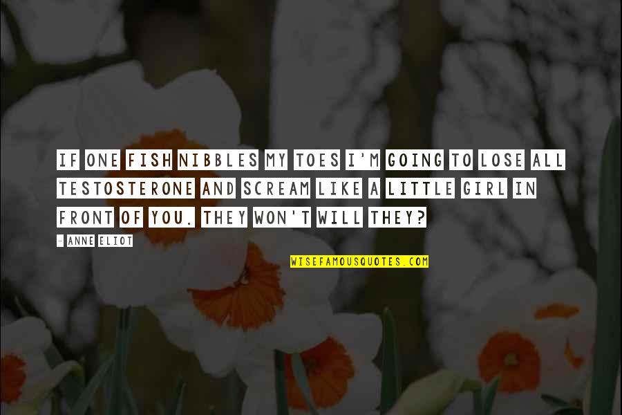 Lose That Girl Quotes By Anne Eliot: If one fish nibbles my toes I'm going Lose That Girl Quotes By Anne Eliot: If one fish nibbles my toes I'm going