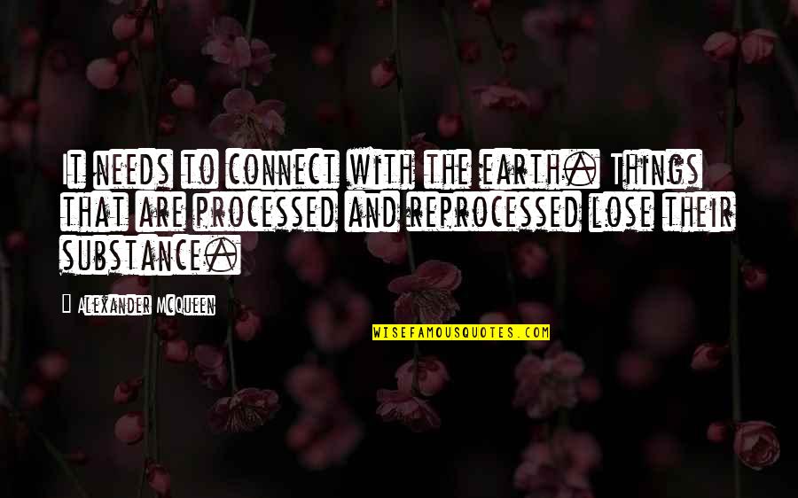 Lose That Quotes By Alexander McQueen: It needs to connect with the earth. Things