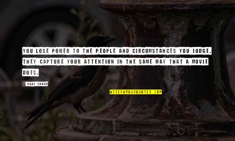 Lose That Quotes By Gary Zukav: You lose power to the people and circumstances