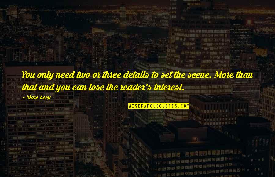 Lose That Quotes By Marc Levy: You only need two or three details to