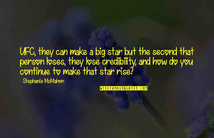Lose That Quotes By Stephanie McMahon: UFC, they can make a big star but