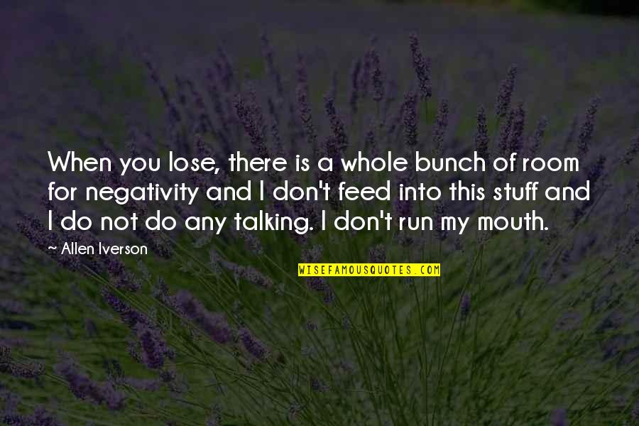 Lose The Negativity Quotes By Allen Iverson: When you lose, there is a whole bunch Lose The Negativity Quotes By Allen Iverson: When you lose, there is a whole bunch
