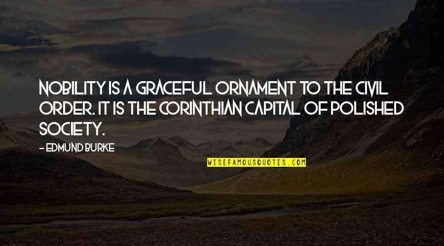Lose The Opportunity Quotes By Edmund Burke: Nobility is a graceful ornament to the civil Lose The Opportunity Quotes By Edmund Burke: Nobility is a graceful ornament to the civil
