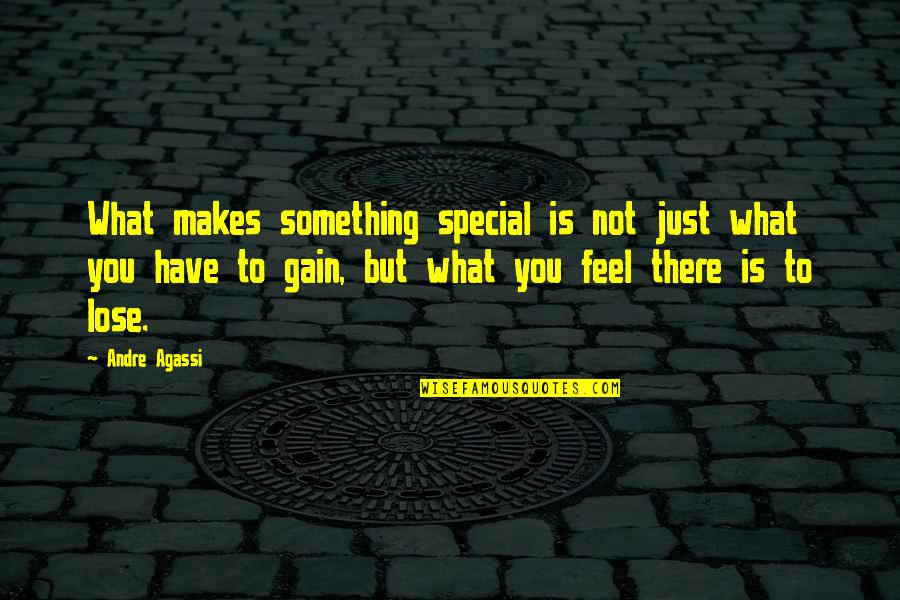Lose To Gain Quotes By Andre Agassi: What makes something special is not just what