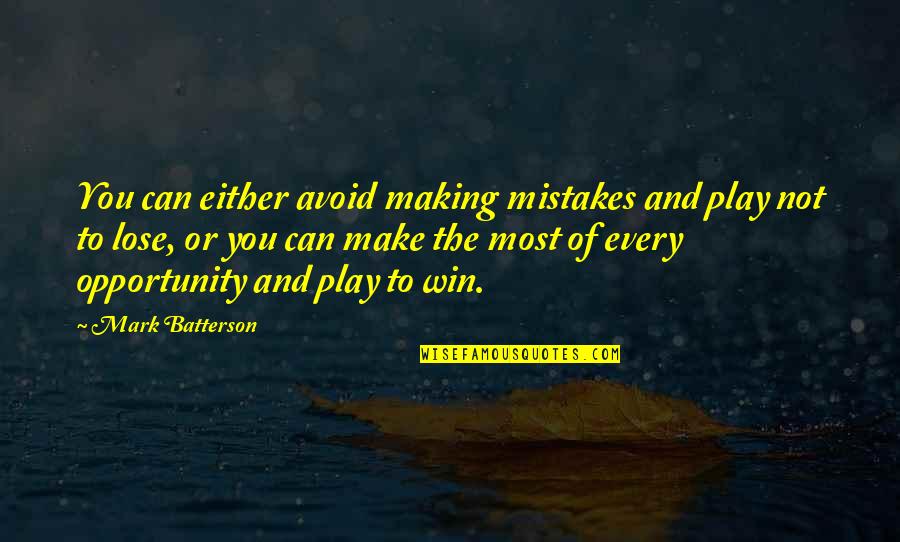 Lose To Win Quotes By Mark Batterson: You can either avoid making mistakes and play Lose To Win Quotes By Mark Batterson: You can either avoid making mistakes and play