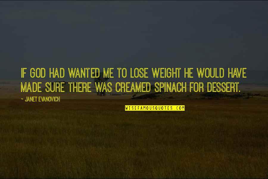 Lose Weight Quotes By Janet Evanovich: If God had wanted me to lose weight