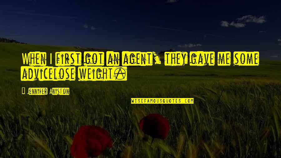 Lose Weight Quotes By Jennifer Aniston: When I first got an agent, they gave