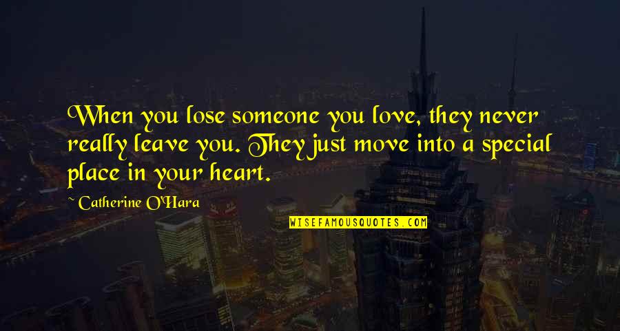 Lose Your Love Quotes By Catherine O'Hara: When you lose someone you love, they never