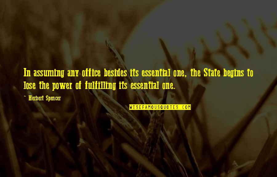 Lose Your Power Quotes By Herbert Spencer: In assuming any office besides its essential one, Lose Your Power Quotes By Herbert Spencer: In assuming any office besides its essential one,