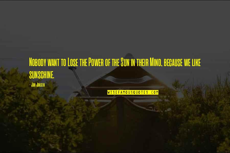 Lose Your Power Quotes By Jan Jansen: Nobody want to Lose the Power of the
