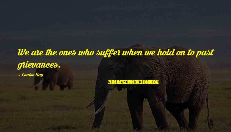 Lose Yourself To Dance Quotes By Louise Hay: We are the ones who suffer when we