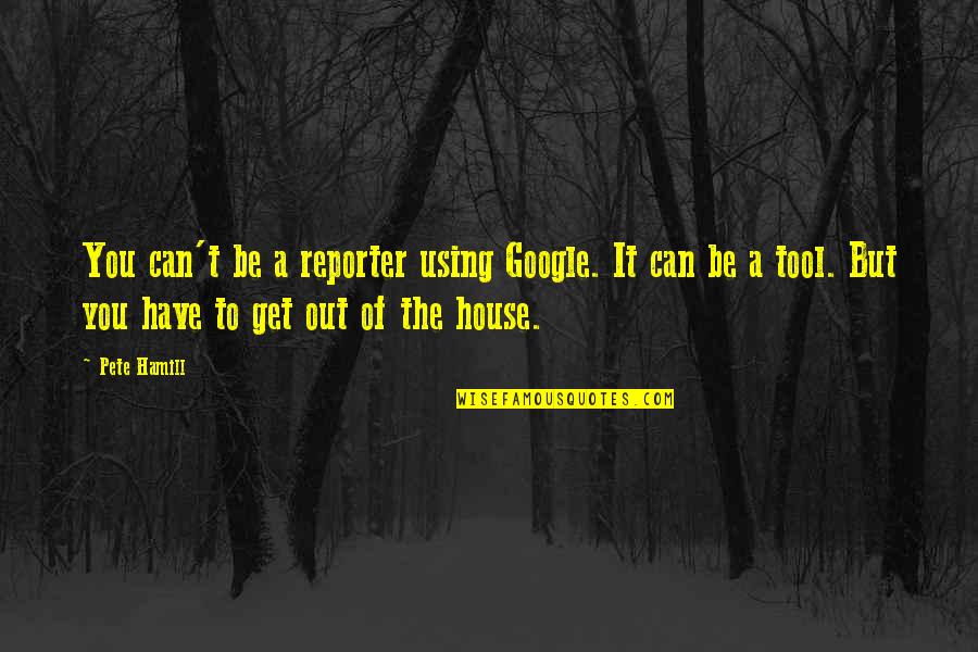 Lose Yourself To Dance Quotes By Pete Hamill: You can't be a reporter using Google. It