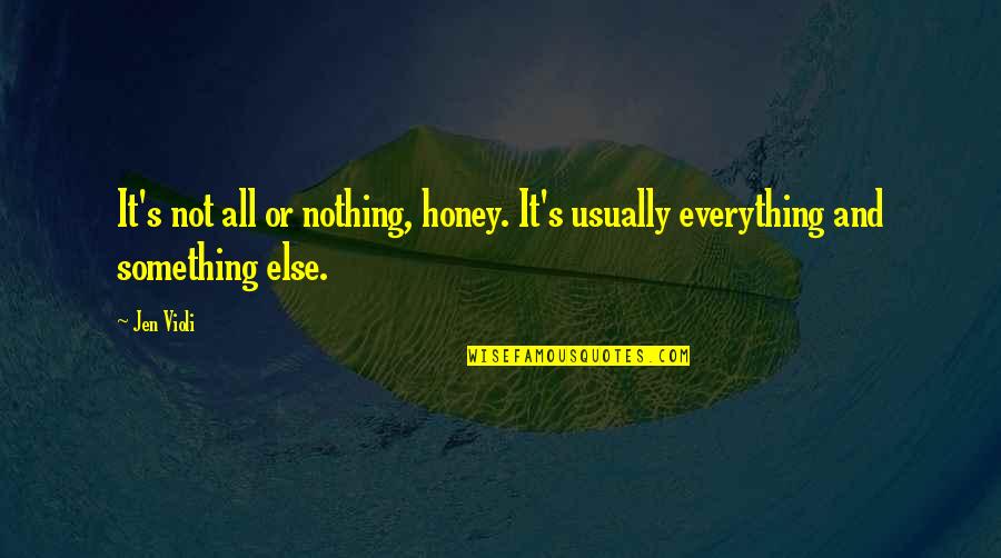 Loser Big Bang Quotes By Jen Violi: It's not all or nothing, honey. It's usually