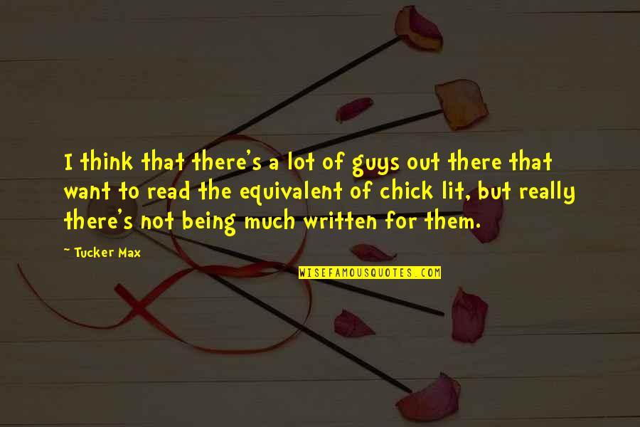 Loser Big Bang Quotes By Tucker Max: I think that there's a lot of guys