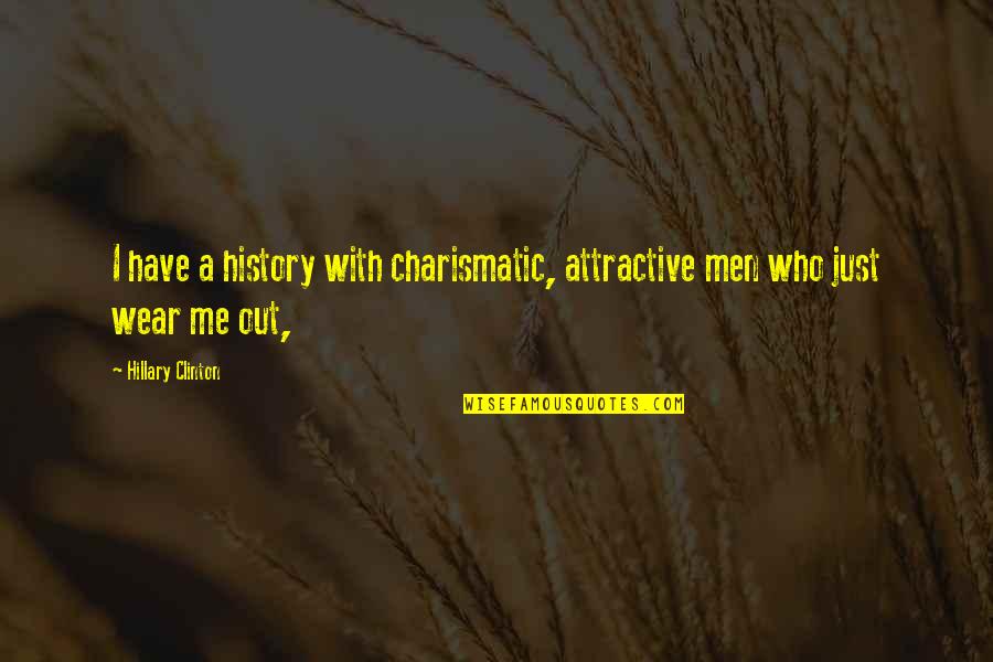 Loser Mates Quotes By Hillary Clinton: I have a history with charismatic, attractive men