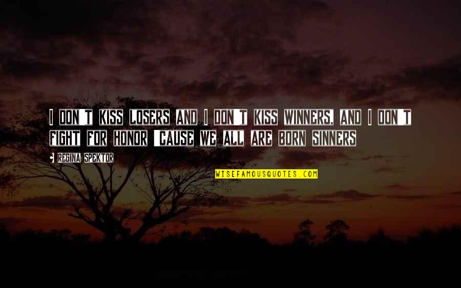 Losers And Winners Quotes By Regina Spektor: I don't kiss losers and I don't kiss Losers And Winners Quotes By Regina Spektor: I don't kiss losers and I don't kiss