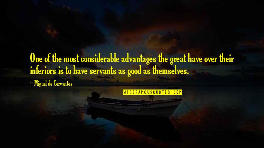 Losers Guys Quotes By Miguel De Cervantes: One of the most considerable advantages the great