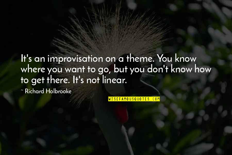 Losers In Life Quotes By Richard Holbrooke: It's an improvisation on a theme. You know