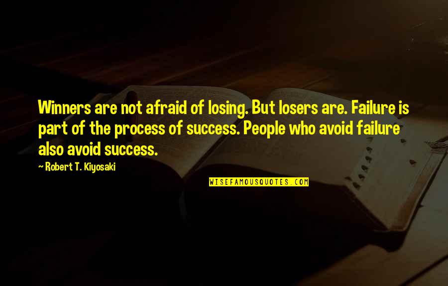 Losers In Life Quotes By Robert T. Kiyosaki: Winners are not afraid of losing. But losers