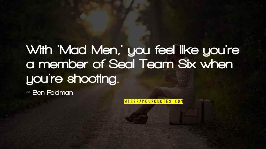 Losers Try Winners Prom Queen Quote Quotes By Ben Feldman: With 'Mad Men,' you feel like you're a