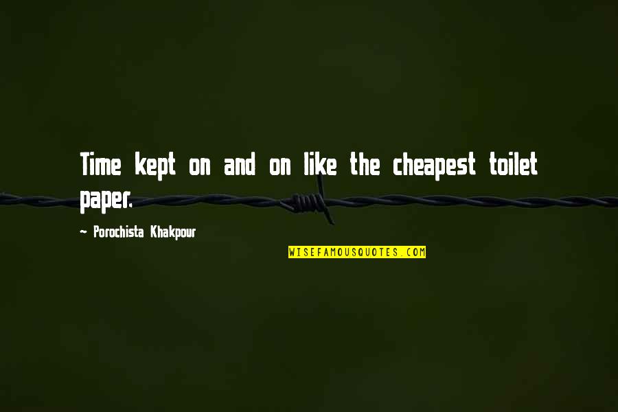 Losestraterrestres Quotes By Porochista Khakpour: Time kept on and on like the cheapest Losestraterrestres Quotes By Porochista Khakpour: Time kept on and on like the cheapest