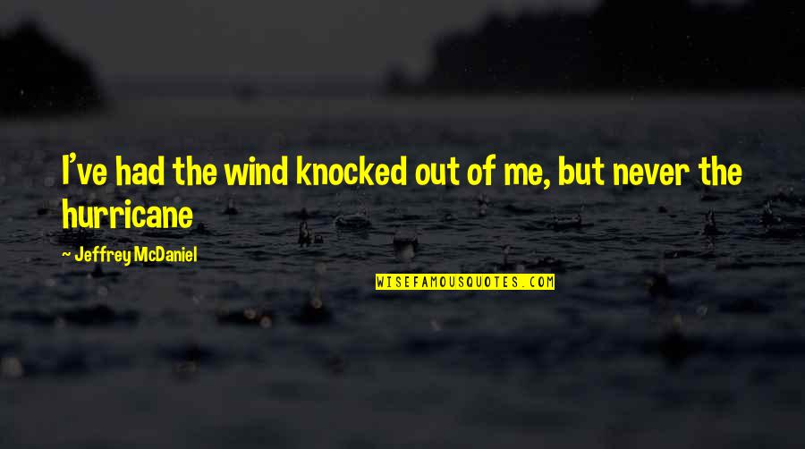 Losing A Baby Miscarriage Quotes By Jeffrey McDaniel: I've had the wind knocked out of me,