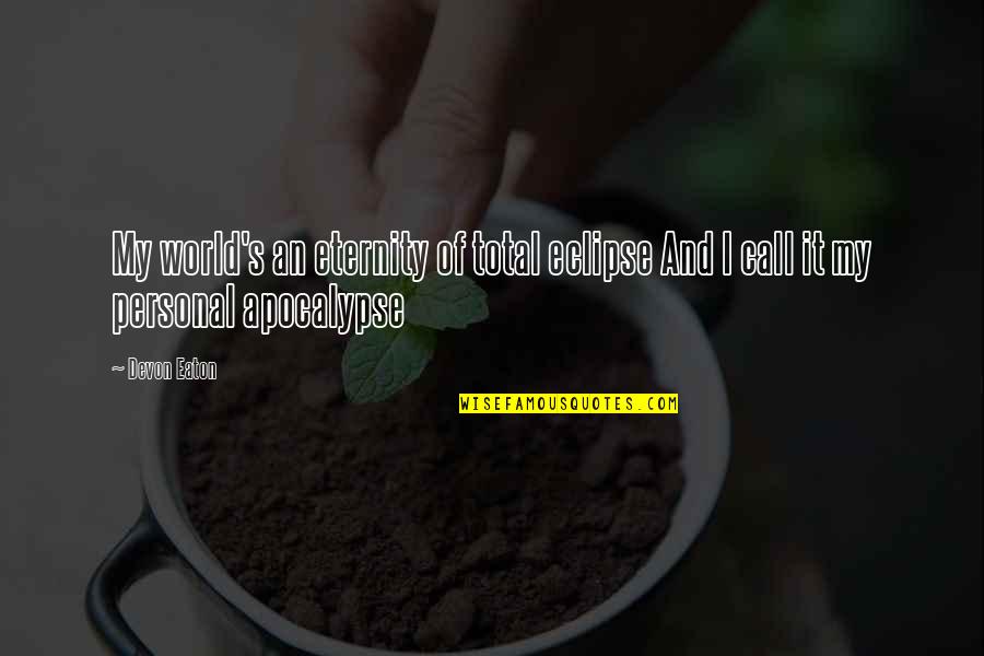 Losing A Baby To Sids Quotes By Devon Eaton: My world's an eternity of total eclipse And