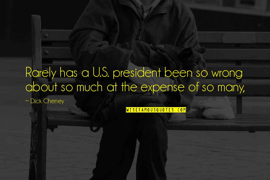 Losing A Baby To Sids Quotes By Dick Cheney: Rarely has a U.S. president been so wrong