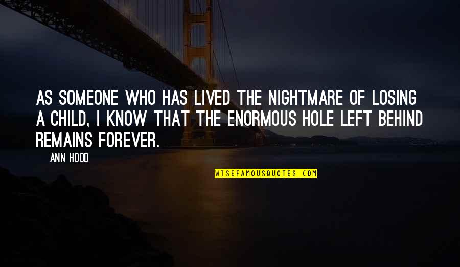 Losing A Child Too Soon Quotes By Ann Hood: As someone who has lived the nightmare of Losing A Child Too Soon Quotes By Ann Hood: As someone who has lived the nightmare of