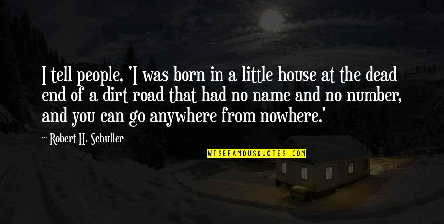 Losing A Fake Friend Quotes By Robert H. Schuller: I tell people, 'I was born in a