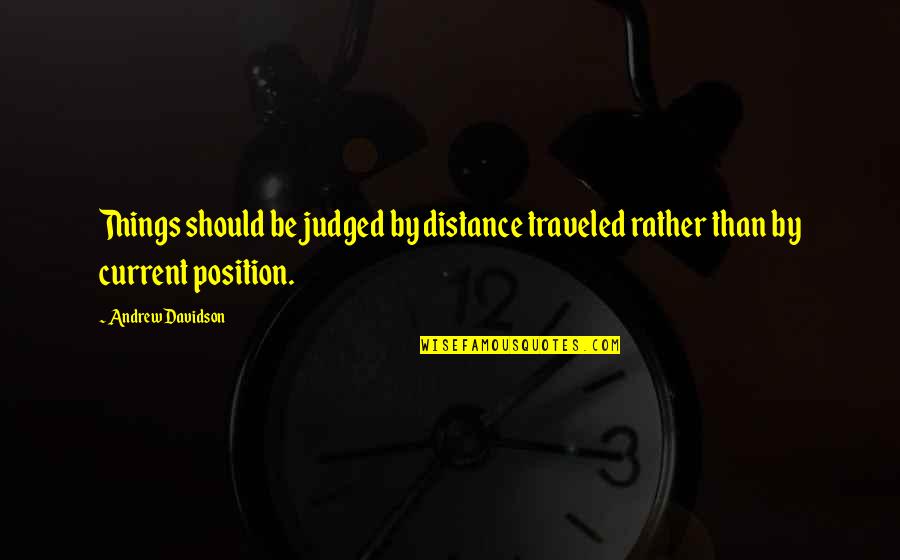 Losing A Friend And Moving On Quotes By Andrew Davidson: Things should be judged by distance traveled rather