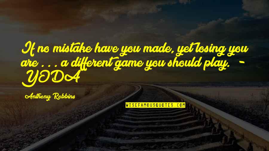 Losing A Game Quotes By Anthony Robbins: If no mistake have you made, yet losing