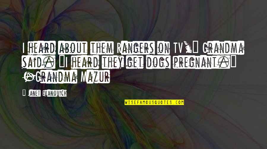 Losing A Girl To A Guy Quotes By Janet Evanovich: I heard about them Rangers on TV," Grandma