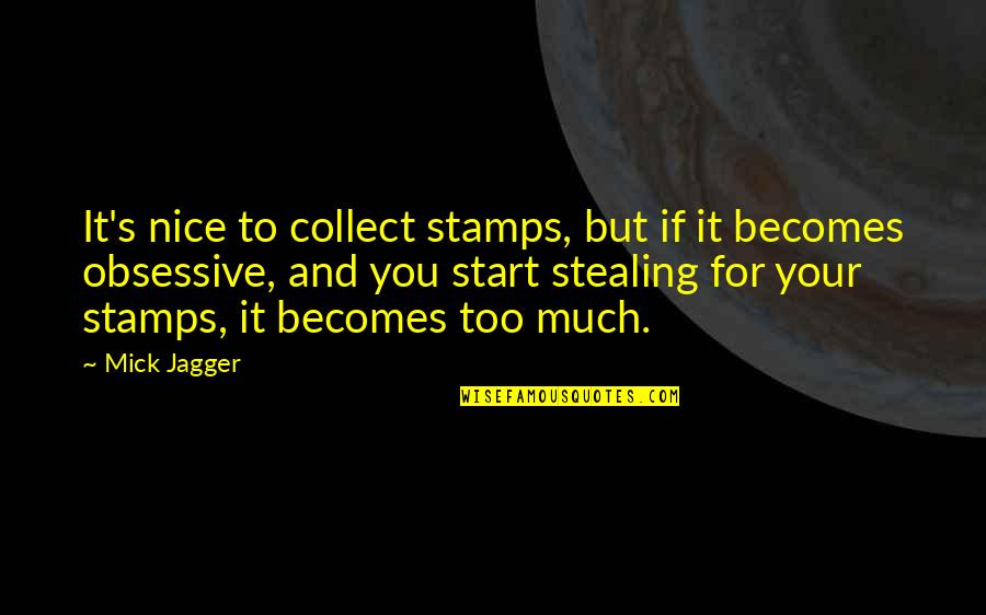 Losing A Grandmother Quotes By Mick Jagger: It's nice to collect stamps, but if it