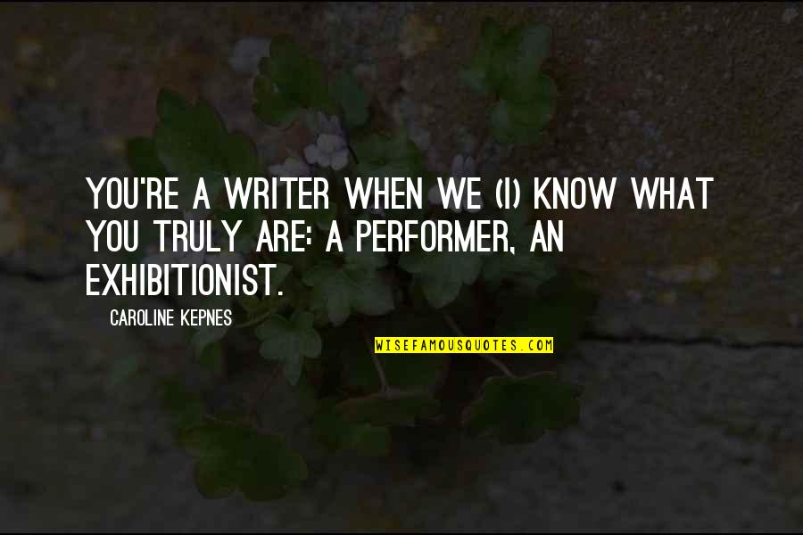 Losing A Great Man Quotes By Caroline Kepnes: you're a writer when we (I) know what Losing A Great Man Quotes By Caroline Kepnes: you're a writer when we (I) know what