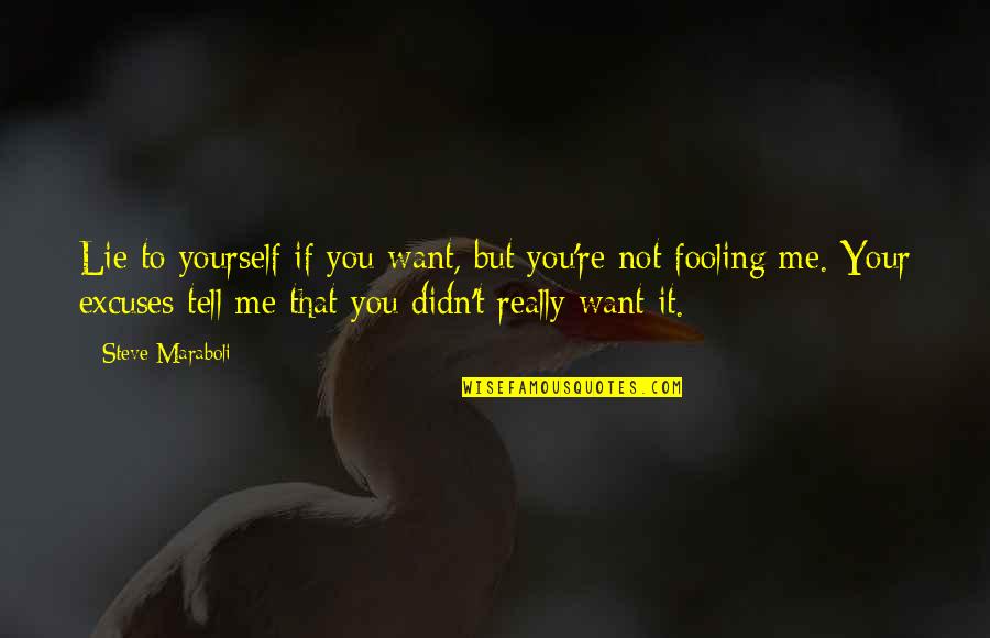 Losing A Guy You Like Quotes By Steve Maraboli: Lie to yourself if you want, but you're