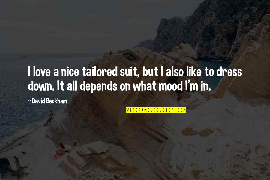 Losing A Husband Quotes By David Beckham: I love a nice tailored suit, but I