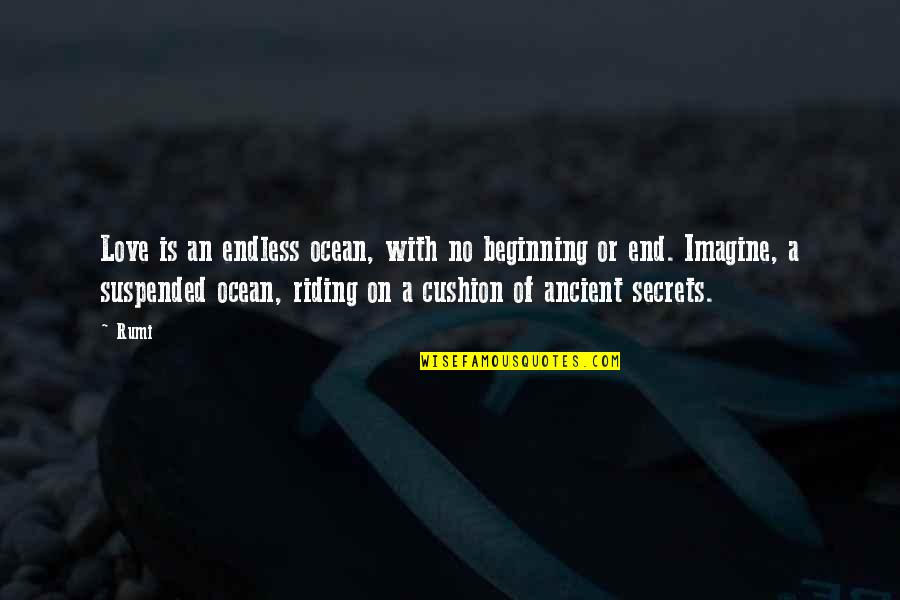 Losing A Job Inspirational Quotes By Rumi: Love is an endless ocean, with no beginning Losing A Job Inspirational Quotes By Rumi: Love is an endless ocean, with no beginning