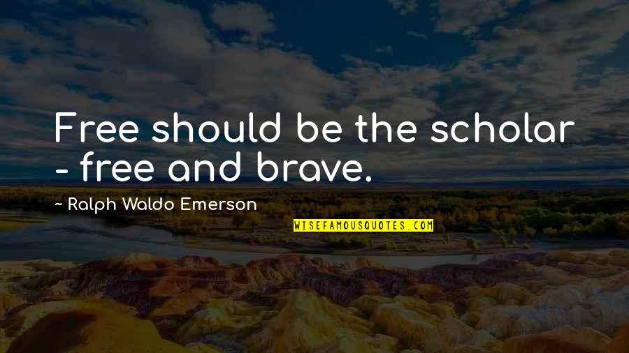 Losing A Loved One Pinterest Quotes By Ralph Waldo Emerson: Free should be the scholar - free and Losing A Loved One Pinterest Quotes By Ralph Waldo Emerson: Free should be the scholar - free and