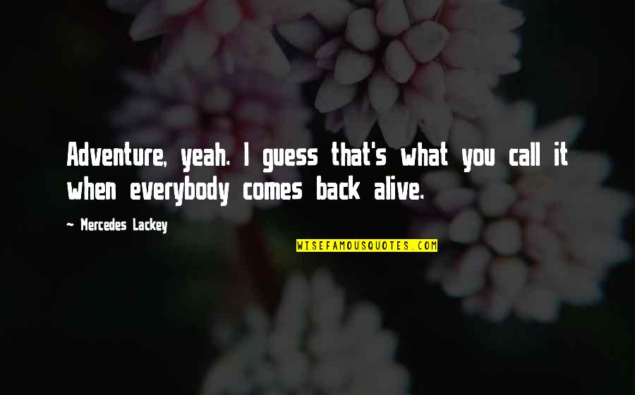 Losing A Loved One To Death Quotes By Mercedes Lackey: Adventure, yeah. I guess that's what you call